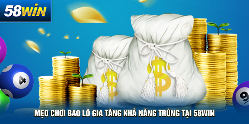 meo choi bao lo gia tang kha nang trung tai 58win