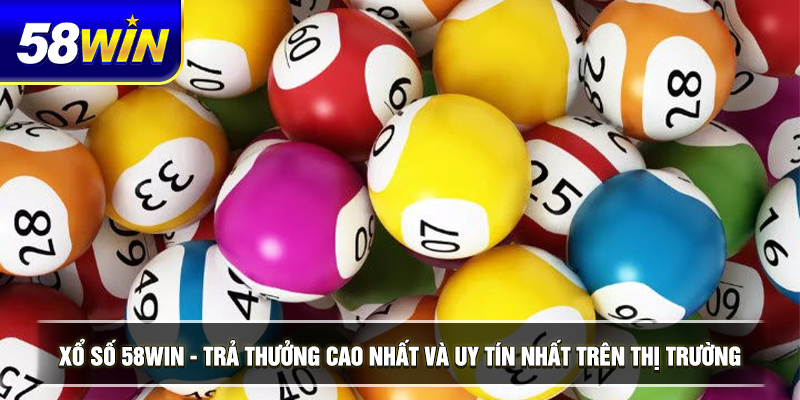 xo so 58win tra thuong cao nhat va uy tin nhat tren thi truong