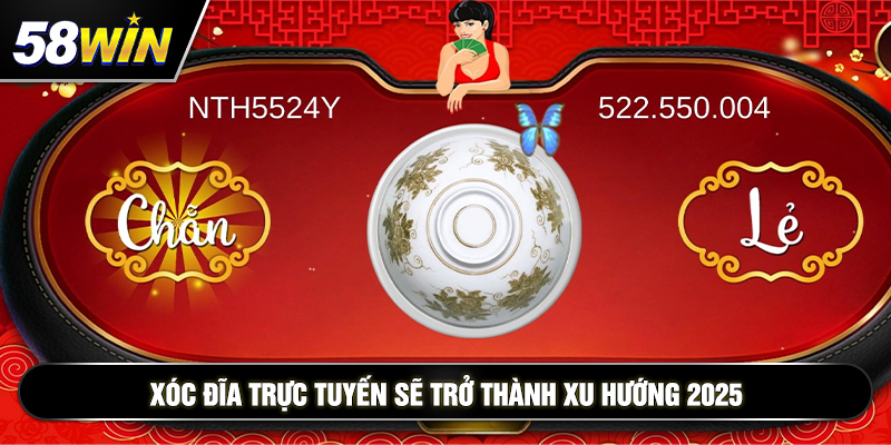 xoc dia truc tuyen se tro thanh xu huong 2025